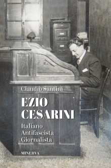 Ezio Cesarini. Italiano antifascista giornalista: il libro di Claudio Santini
